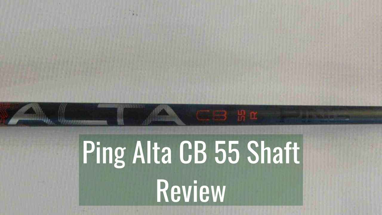 Ping Alta CB 55 Shaft Review